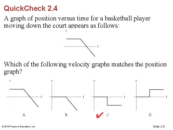 Quick. Check 2. 4 A graph of position versus time for a basketball player