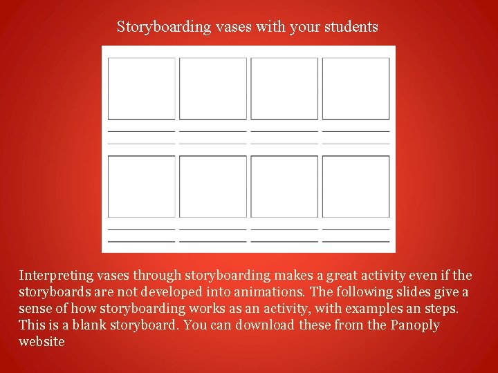 Storyboarding vases with your students Interpreting vases through storyboarding makes a great activity even