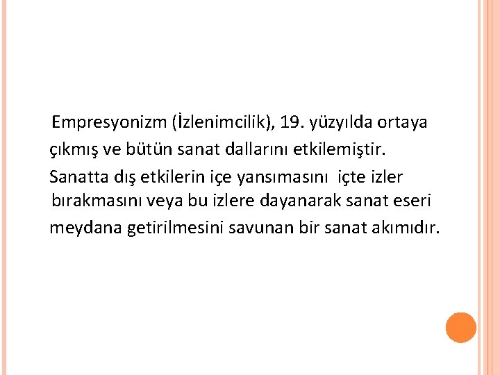 Empresyonizm (İzlenimcilik), 19. yüzyılda ortaya çıkmış ve bütün sanat dallarını etkilemiştir. Sanatta dış etkilerin