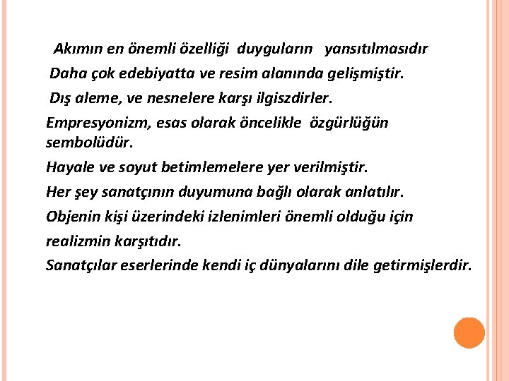 Akımın en önemli özelliği duyguların yansıtılmasıdır Daha çok edebiyatta ve resim alanında gelişmiştir.