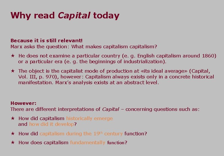 Why read Capital today Because it is still relevant! Marx asks the question: What Why read Capital today Because it is still relevant! Marx asks the question: What