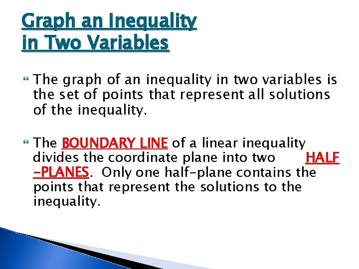 Graph an Inequality in Two Variables The graph of an inequality in two variables