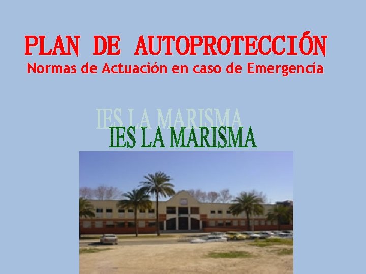 PLAN DE AUTOPROTECCIÓN Normas de Actuación en caso de Emergencia 