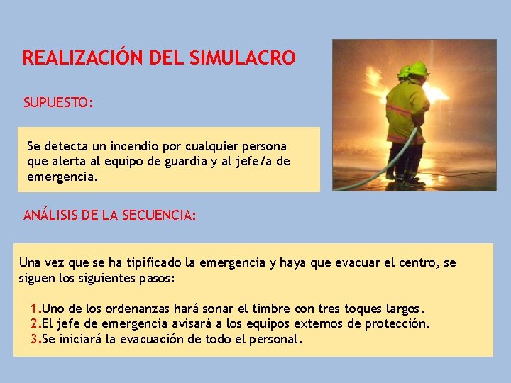 REALIZACIÓN DEL SIMULACRO SUPUESTO: Se detecta un incendio por cualquier persona que alerta al