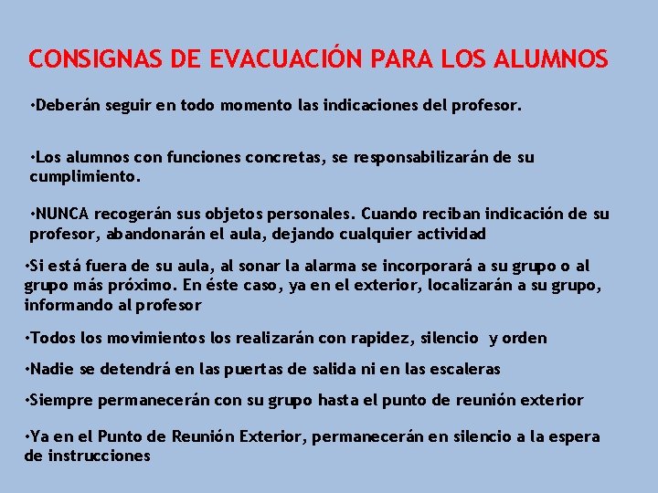 CONSIGNAS DE EVACUACIÓN PARA LOS ALUMNOS • Deberán seguir en todo momento las indicaciones