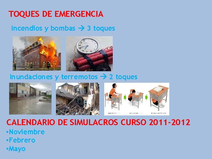TOQUES DE EMERGENCIA Incendios y bombas 3 toques Inundaciones y terremotos 2 toques CALENDARIO