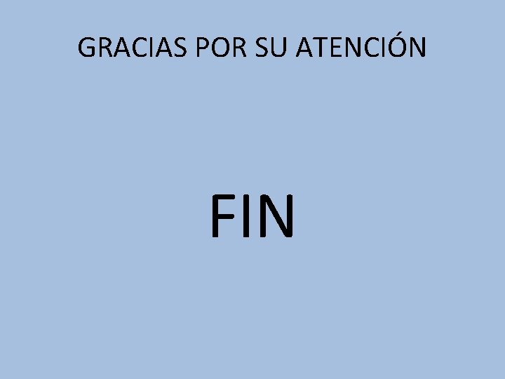 GRACIAS POR SU ATENCIÓN FIN 