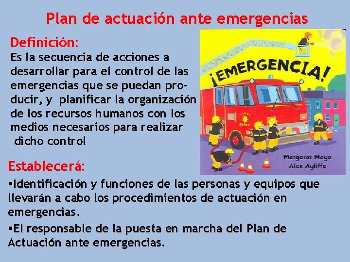 Plan de actuación ante emergencias Definición: Es la secuencia de acciones a desarrollar para