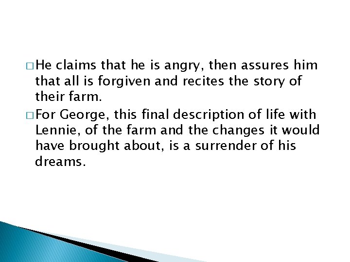 � He claims that he is angry, then assures him that all is forgiven � He claims that he is angry, then assures him that all is forgiven