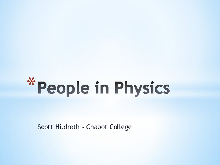 * Scott Hildreth - Chabot College 