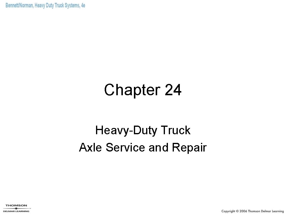 Chapter 24 Heavy-Duty Truck Axle Service and Repair 