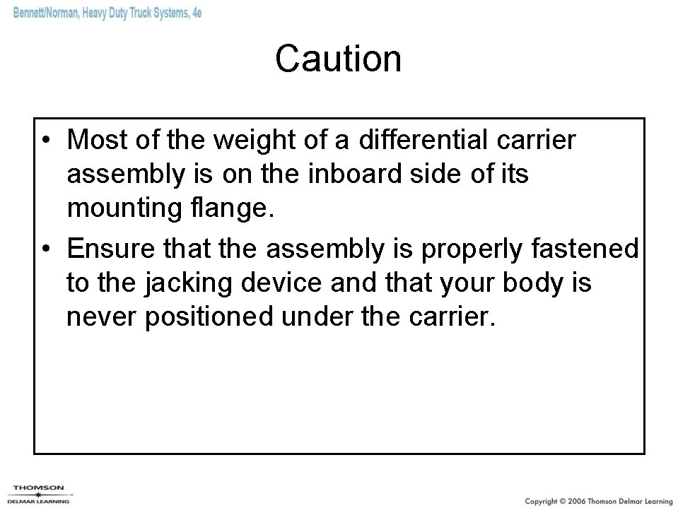 Caution • Most of the weight of a differential carrier assembly is on the
