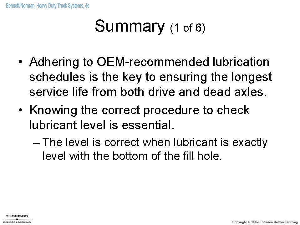 Summary (1 of 6) • Adhering to OEM-recommended lubrication schedules is the key to