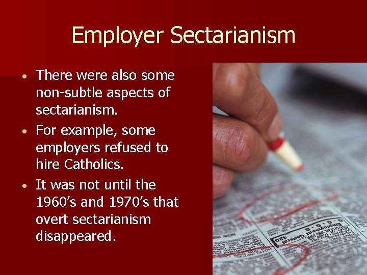 Employer Sectarianism There were also some non-subtle aspects of sectarianism. • For example, some Employer Sectarianism There were also some non-subtle aspects of sectarianism. • For example, some