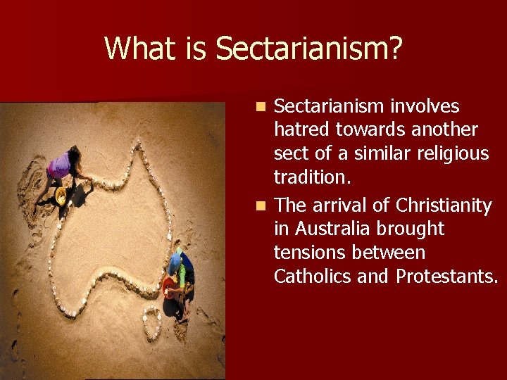 What is Sectarianism? Sectarianism involves hatred towards another sect of a similar religious tradition. What is Sectarianism? Sectarianism involves hatred towards another sect of a similar religious tradition.
