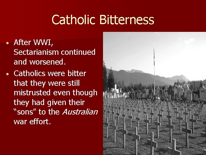 Catholic Bitterness After WWI, Sectarianism continued and worsened. • Catholics were bitter that they Catholic Bitterness After WWI, Sectarianism continued and worsened. • Catholics were bitter that they