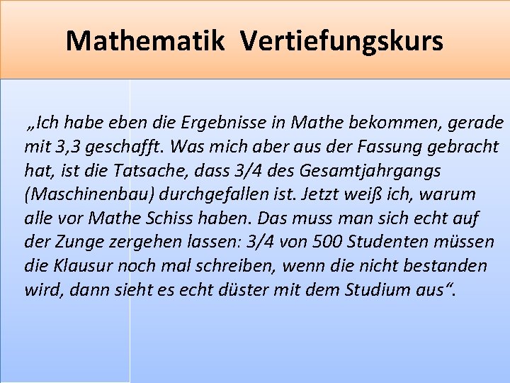 Mathematik Vertiefungskurs „Ich habe eben die Ergebnisse in Mathe bekommen, gerade mit 3, 3