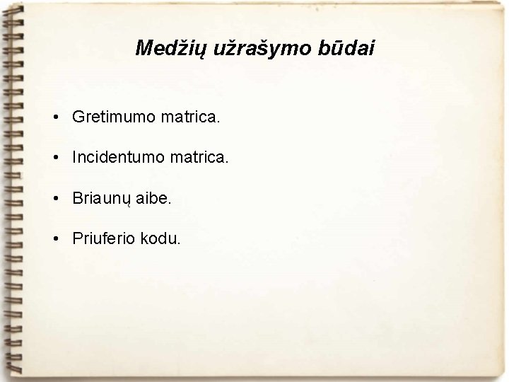 Medžių užrašymo būdai • Gretimumo matrica. • Incidentumo matrica. • Briaunų aibe. • Priuferio