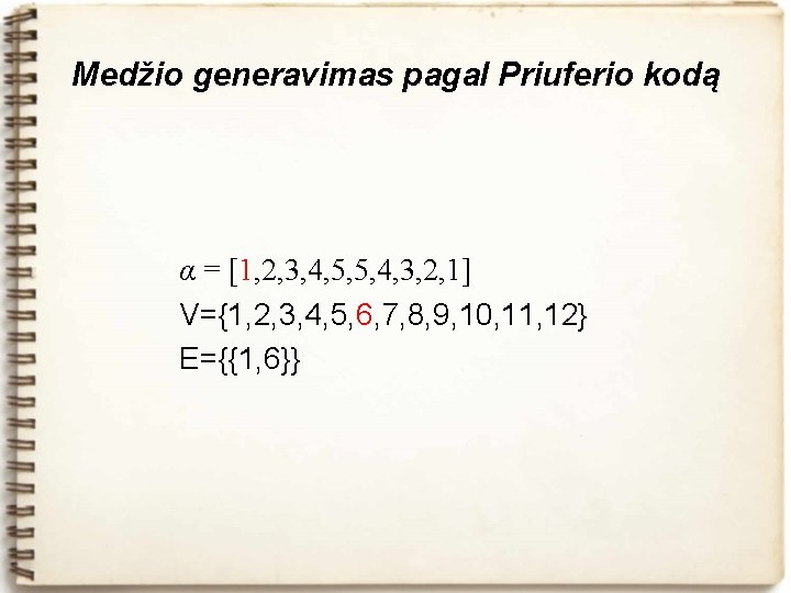 Medžio generavimas pagal Priuferio kodą α = [1, 2, 3, 4, 5, 5, 4,