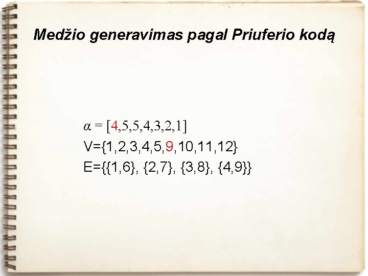 Medžio generavimas pagal Priuferio kodą α = [4, 5, 5, 4, 3, 2, 1]