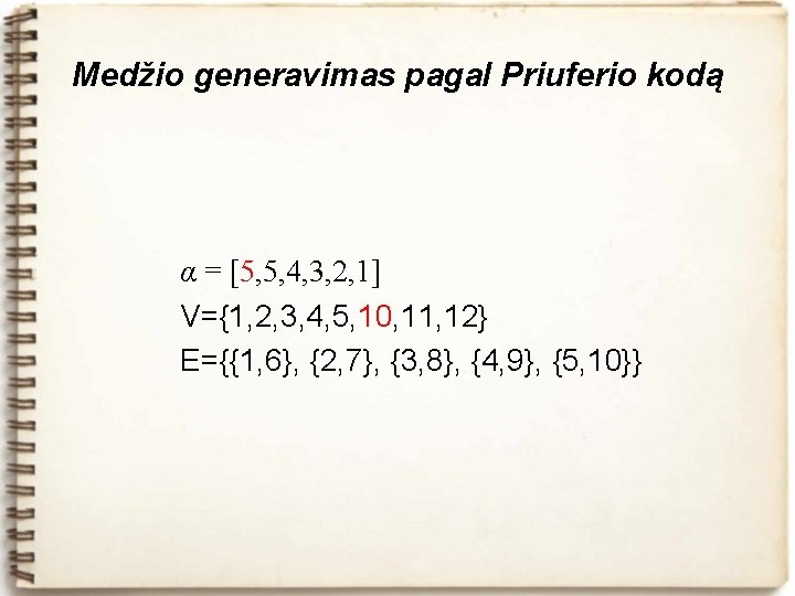 Medžio generavimas pagal Priuferio kodą α = [5, 5, 4, 3, 2, 1] V={1,