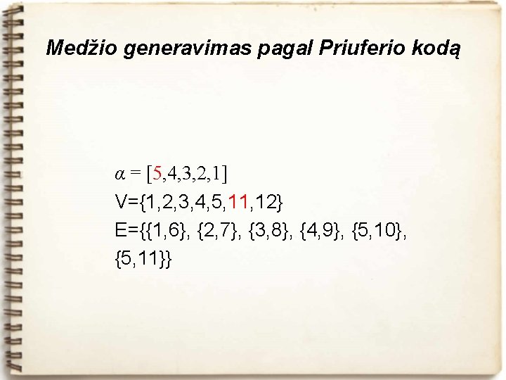 Medžio generavimas pagal Priuferio kodą α = [5, 4, 3, 2, 1] V={1, 2,
