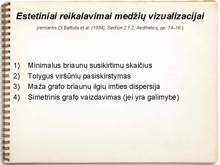 Estetiniai reikalavimai medžių vizualizacijai (remiantis Di Battista et al. (1994), Section 2. 1. 2,