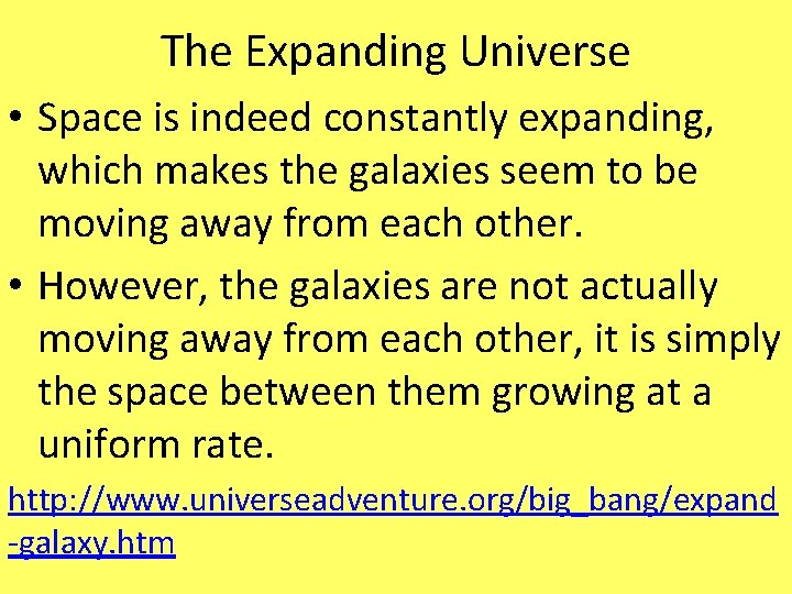 The Expanding Universe • Space is indeed constantly expanding, which makes the galaxies seem
