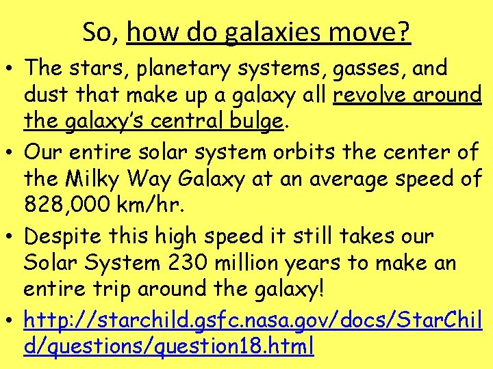 So, how do galaxies move? • The stars, planetary systems, gasses, and dust that