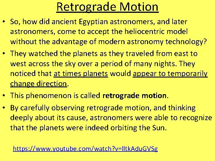 Retrograde Motion • So, how did ancient Egyptian astronomers, and later astronomers, come to