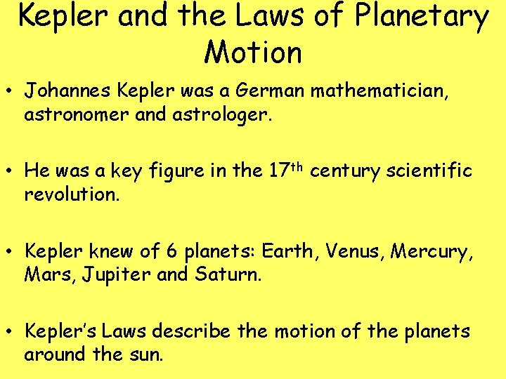 Kepler and the Laws of Planetary Motion • Johannes Kepler was a German mathematician,