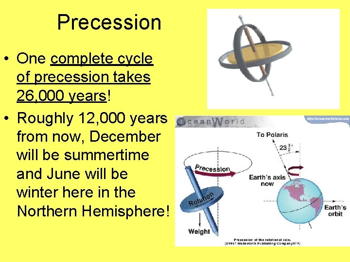 Precession • One complete cycle of precession takes 26, 000 years! • Roughly 12,