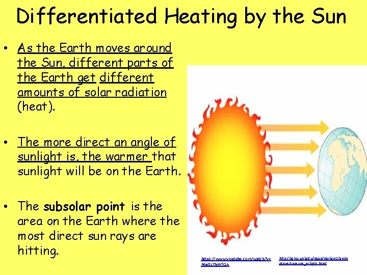Differentiated Heating by the Sun • As the Earth moves around the Sun, different