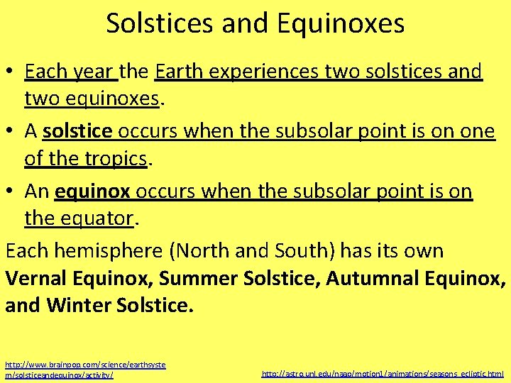 Solstices and Equinoxes • Each year the Earth experiences two solstices and two equinoxes.