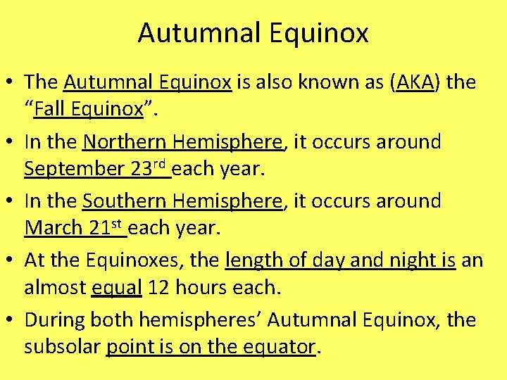 Autumnal Equinox • The Autumnal Equinox is also known as (AKA) the “Fall Equinox”.
