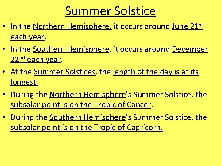 Summer Solstice • In the Northern Hemisphere, it occurs around June 21 st each