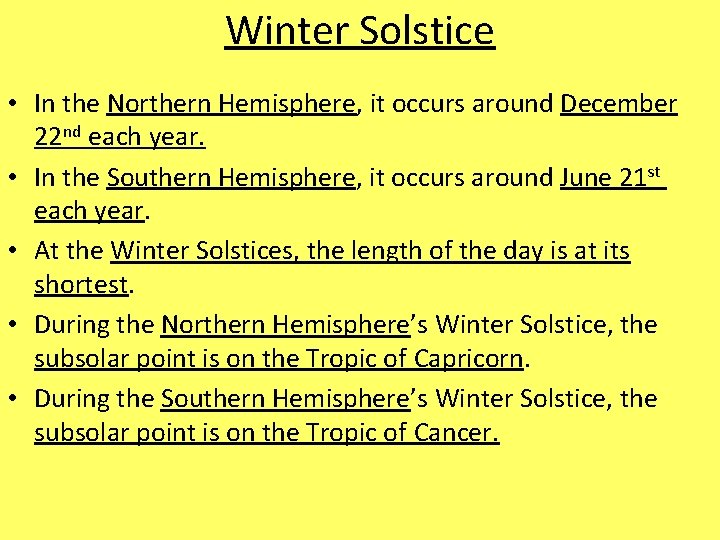 Winter Solstice • In the Northern Hemisphere, it occurs around December 22 nd each