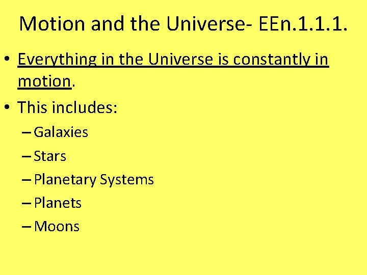 Motion and the Universe- EEn. 1. 1. 1. • Everything in the Universe is