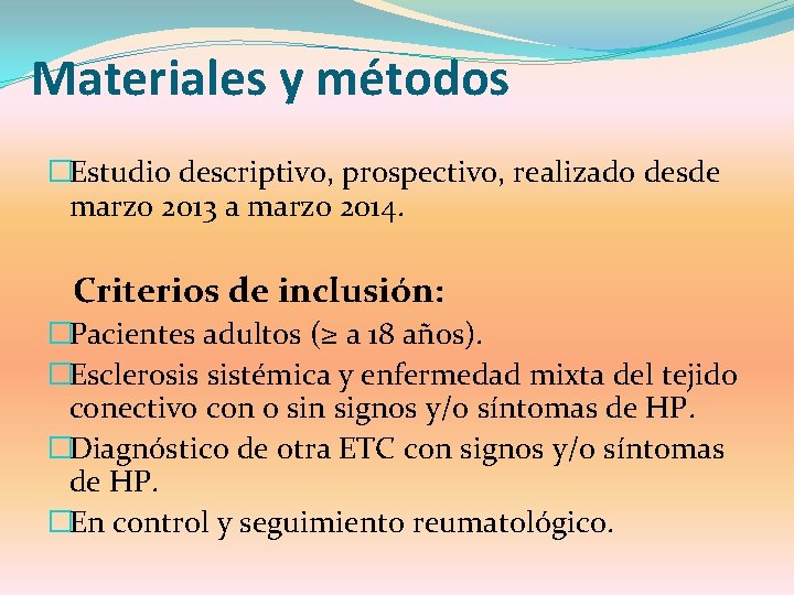 Materiales y métodos �Estudio descriptivo, prospectivo, realizado desde marzo 2013 a marzo 2014. Criterios