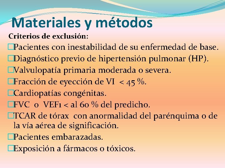 Materiales y métodos Criterios de exclusión: �Pacientes con inestabilidad de su enfermedad de base.