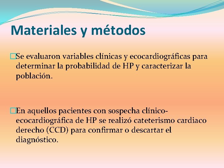 Materiales y métodos �Se evaluaron variables clínicas y ecocardiográficas para determinar la probabilidad de