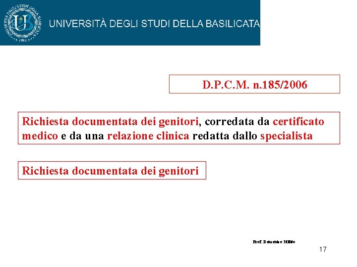 D. P. C. M. n. 185/2006 Richiesta documentata dei genitori, corredata da certificato medico