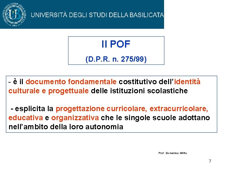 Il POF (D. P. R. n. 275/99) - è il documento fondamentale costitutivo dell’identità