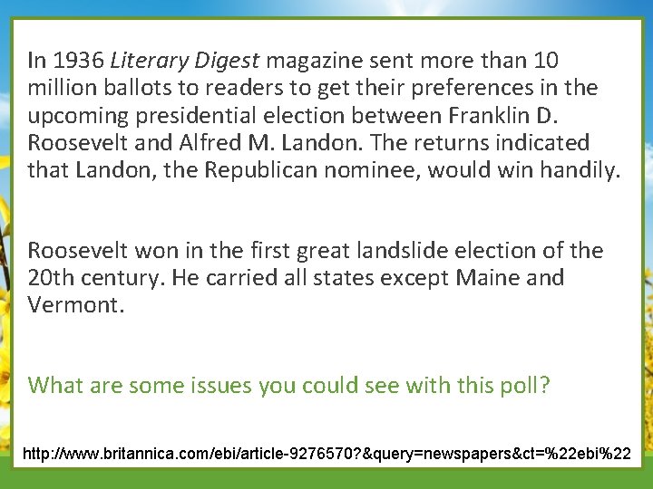 In 1936 Literary Digest magazine sent more than 10 million ballots to readers to