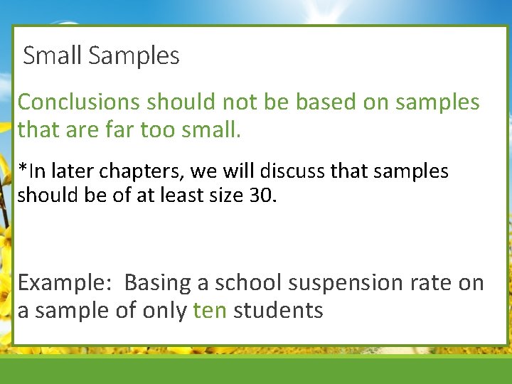 Small Samples Conclusions should not be based on samples that are far too small.