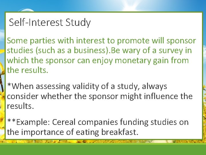 Self-Interest Study Some parties with interest to promote will sponsor studies (such as a