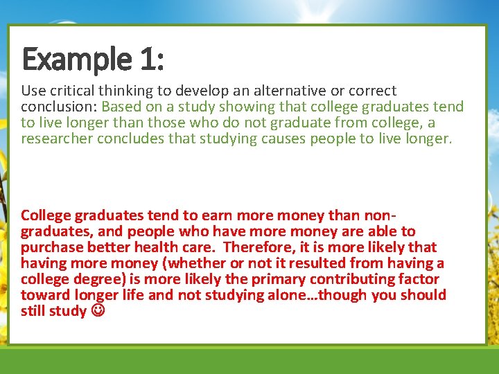 Example 1: Use critical thinking to develop an alternative or correct conclusion: Based on