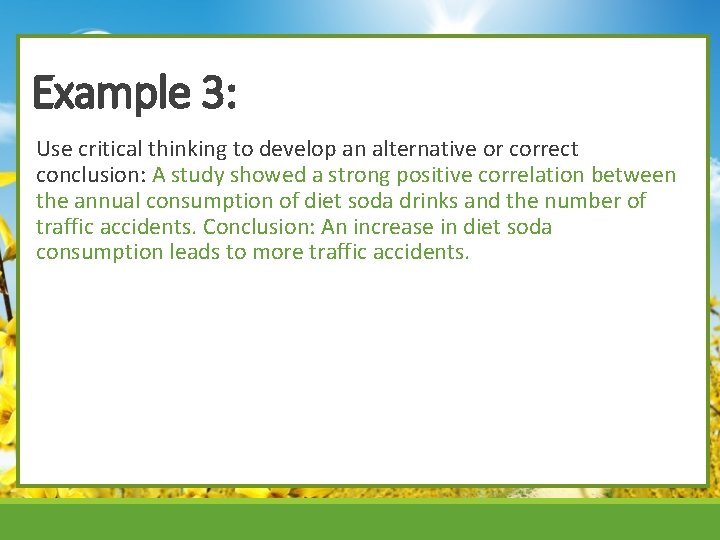 Example 3: Use critical thinking to develop an alternative or correct conclusion: A study