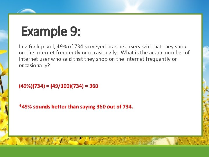 Example 9: In a Gallup poll, 49% of 734 surveyed Internet users said that