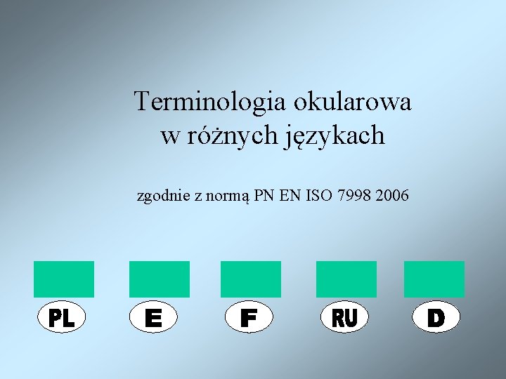 Terminologia okularowa w różnych językach zgodnie z normą PN EN ISO 7998 2006 